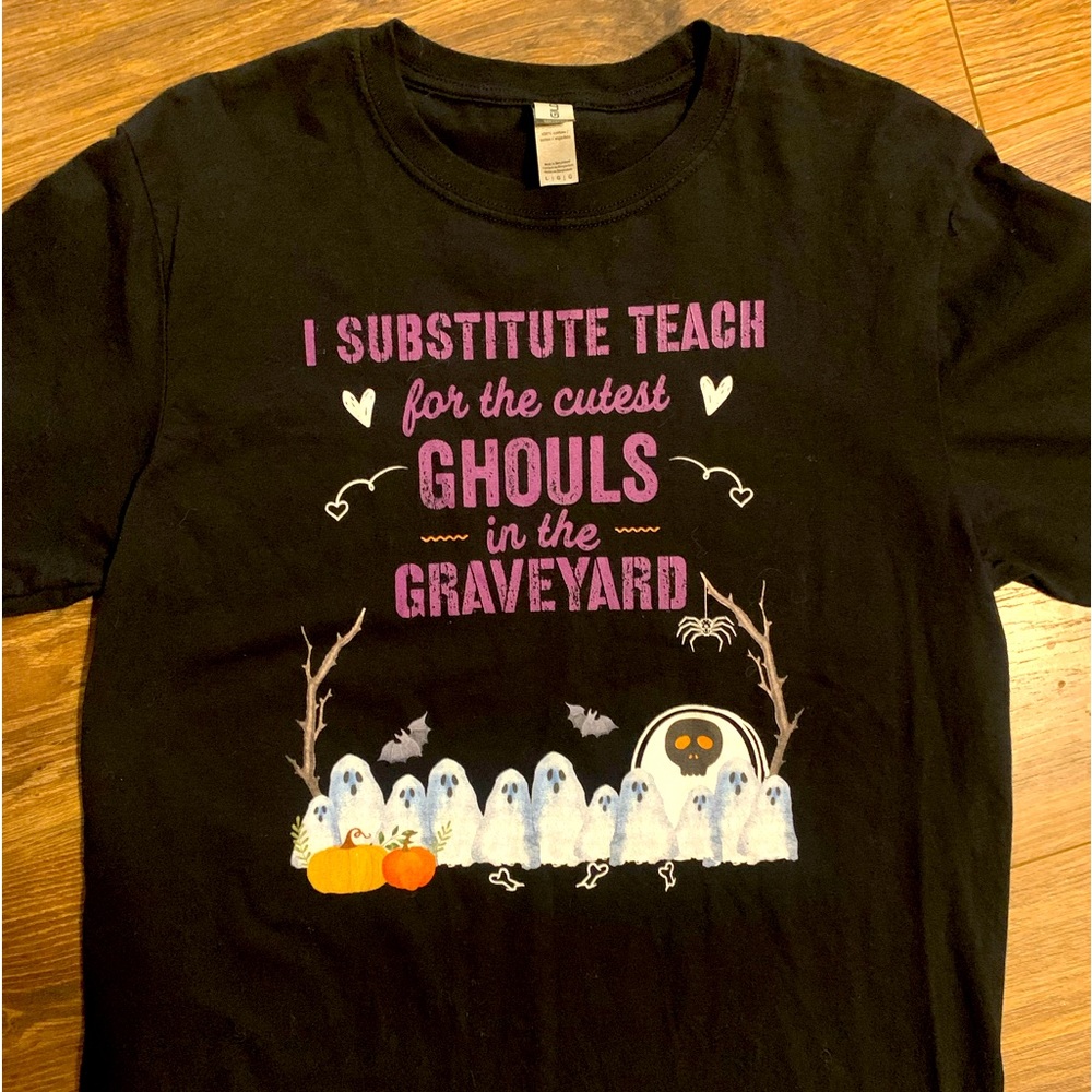 “I Substitute Teach For The Cutest Ghouls In The Graveyard” Halloween T Shirt L
